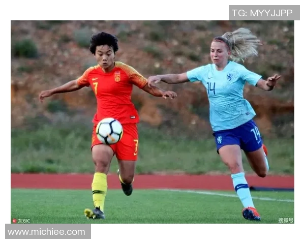 中国女足迎战荷兰女足加夫杯激战即将上演期待精彩对决